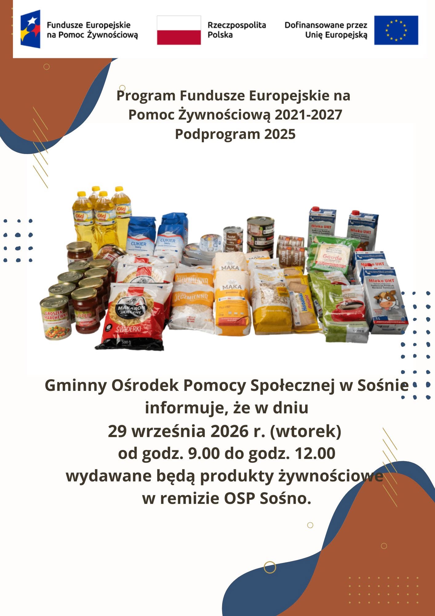 Plakat informacyjny dotyczący Programu Fundusze Europejskie na&nbsp;Pomoc Żywnościową 2021&ndash;2027, Podprogram 2025. Na środku widoczne są r&oacute;żne produkty spożywcze, takie jak olej, mąka, cukier, makaron, konserwy i&nbsp;mleko. Poniżej znajduje się informacja o&nbsp;wydawaniu żywności przez Gminny Ośrodek Pomocy Społecznej w&nbsp;Sośnie w&nbsp;dniu 29 września 2026 r. w&nbsp;godzinach 9:00&ndash;12:00 w&nbsp;remizie OSP Sośno.